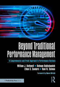 Beyond Traditional Performance Management (A Comprehensive and Fresh Approach to Performance Reviews) by William J. Rothwell, Behnam Bakhshandeh, Ethan S. Sanders, Rani N. Salman, 9781032891835