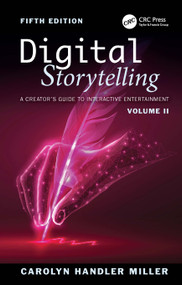 Digital Storytelling (A Creator's Guide to Interactive Entertainment, Volume II) by Carolyn Handler Miller, 9781032823232