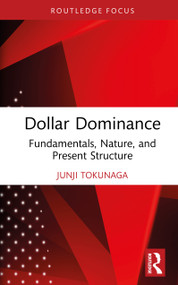 Dollar Dominance (Fundamentals, Nature, and Present Structure) by Junji Tokunaga, 9781041227878