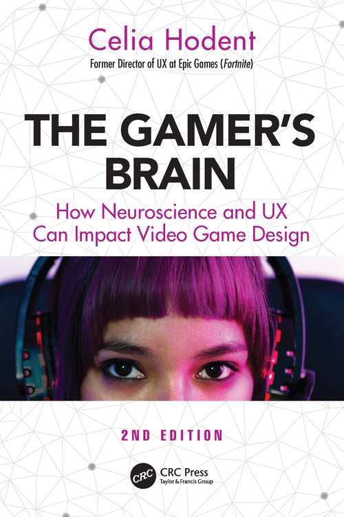 The Gamer's Brain (How Neuroscience and UX Can Impact Video Game Design) - 9780367638184 by Celia Hodent, 9780367638184