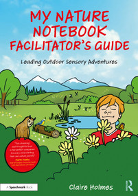 My Nature Notebook Facilitator's Guide (Leading Outdoor Sensory Adventures) by Claire Holmes, 9781041168966