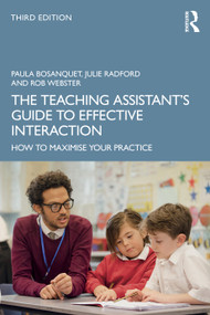 The Teaching Assistant's Guide to Effective Interaction (How to Maximise Your Practice) by Paula Bosanquet, Julie Radford, Rob Webster, 9781041232711