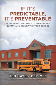 If It's Predictable, It's Preventable (More Than 2000 Ways to Improve the Safety and Security In Your School) by Ted Hayes, 9780989643160