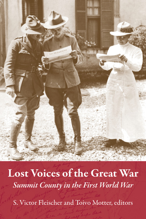 Lost Voices of the Great War (Summit County in the First World War) by S. Victor Fleischer, Toivo Motter, 9781629223070