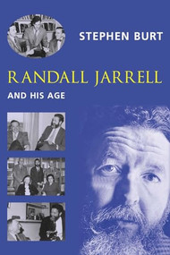 Randall Jarrell and His Age by Stephanie Burt, 9780231125956