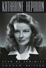 Katharine Hepburn (Star as Feminist) by Andrew Britton, Robin Wood, 9780231132770