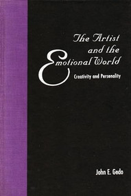 The Artist and the Emotional World (Creativity and Personality) by John E. Gedo, 9780231078535