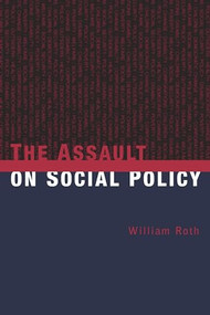 The Assault on Social Policy - 9780231123815 by William Roth, 9780231123815