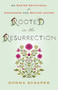 Rooted in the Resurrection (An Easter Devotional for Gardeners and Nature Lovers) by Donna Schaper, 9781640659933