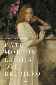 La hija del relojero / The Watchmaker's Daughter (Spanish Edition) by Kate Morton, 9788466350389