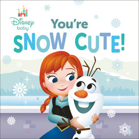 Disney Baby: You're Snow Cute! by RH Disney, Disney Storybook Art Team, 9780736447751
