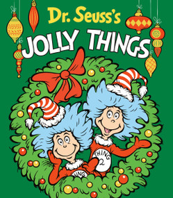 Dr. Seuss's Jolly Things (A Christmas Board Book for Kids) by Dr. Seuss, 9798217223695