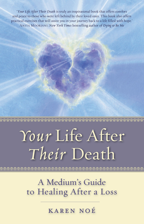 Your Life After Their Death (A Medium's Guide to Healing After a Loss) by Karen Noe, 9781401943226