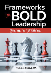 Frameworks for BOLD Leadership Companion Workbook by Tammie Ross, Tammie Ross, 9780867188356