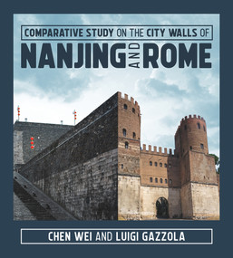 Comparative Study on the City Walls of Nanjing and Rome by Luigi Gazzola, Wei Chen, 9781487807788