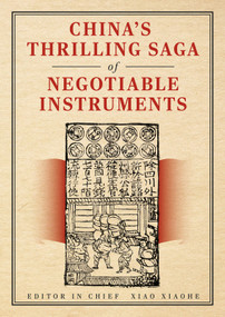 China's Thrilling Saga of Negotiable Instruments (A Millennium of Credit, Legal Evolution, and the Rise of the Digital Yuan) by Weizhe Zhao, Xiaohe Xiao, 9781487813345