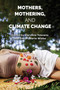 Mothers, Mothering and Climate Change by Sarah Marie Wiebe, Carolina Toscano, 9781772585766