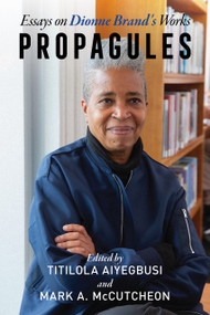 Propagules (Essays On Dionne Brand's Work) by Mark A. McCutcheon, Titilola Aiyegbusi, 9781778490521