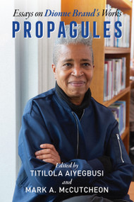 Propagules (Essays On Dionne Brand's Work) by Titilola Aiyegbusi, Mark A. McCutcheon, 9781778490521