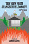 The View from Stansberry Lookout (A Novel in Satire) by James Gaitis, 9781778490804