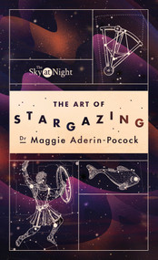 The Sky at Night: The Art of Stargazing (My Essential Guide to Navigating the Night Sky) by Maggie Aderin-Pocock, Maggie Aderin-Pocock, 9781785947896