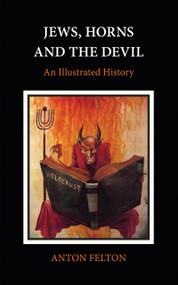 Jews, Horns and the Devil (An Illustrated History) - 9781803711034 by Anton Felton, 9781803711034