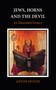 Jews, Horns and the Devil (An Illustrated History) - 9781803711034 by Anton Felton, 9781803711034