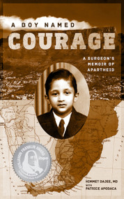 Boy Named Courage, A (A Surgeon's Memoir of Apartheid) by Patrice Apodaca, Himmet Dajee, 9781947976016