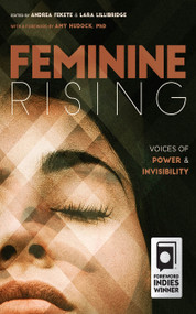 Feminine Rising (Voices of Power and Invisibility) by Andrea Fekete, Lara Lillibridge, Amy Hudock, 9781947976085