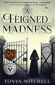 Feigned Madness, A by Tonya Mitchell, 9781947976207