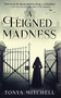 Feigned Madness, A by Tonya Mitchell, 9781947976207