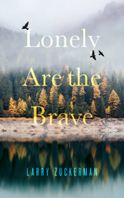 Lonely Are the Brave by Larry Zuckerman, 9781947976399