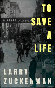 To Save a Life by Larry Zuckerman, 9781947976566