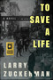 To Save a Life by Larry Zuckerman, Larry Zuckerman, 9781947976566