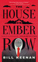 The House on Ember Row by Bill Keenan, 9781947976863