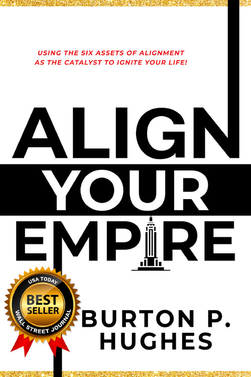 Align Your Empire (Using the Six Assets of Alignment As the Catalyst to Ignite Your Life!) - 9781954759237 by Burton Hughes