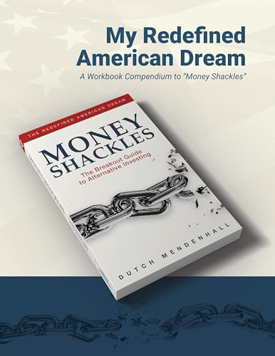 My Redefined American Dream (A Workbook Compendium to Money Shackles) by Dutch Mendenhall, 9781954759428