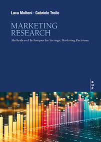 Marketing Research (Methods and Techniques for Strategic Marketing Decisions) by Gabrile Troilo, Gabrile Troilo, Luca Molteni, Luca Molteni, 9791281627710