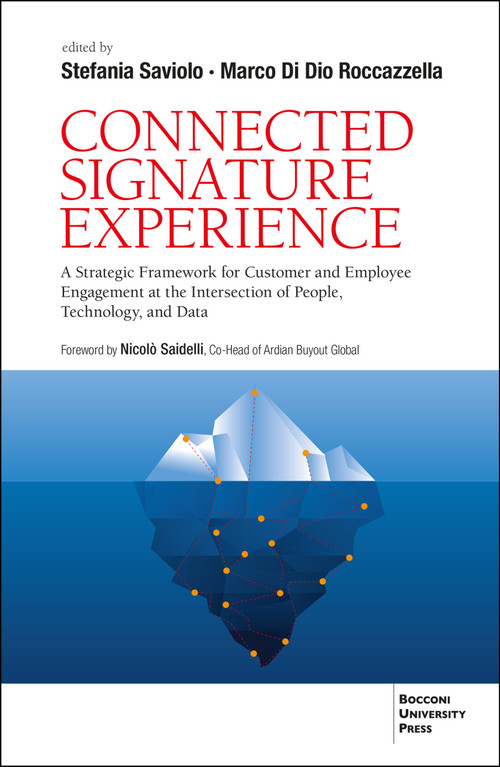 Connected Signature Experience (A Strategic Framework for Customer and Employee Engagement at the Intersection of People, Technology, and Data) by Marco Di Dio Roccazzella, Marco Di Dio Roccazzella, Stefania Saviolo, Stefania Saviolo, 9791281627765