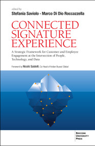 Connected Signature Experience (A Strategic Framework for Customer and Employee Engagement at the Intersection of People, Technology, and Data) by Marco Di Dio Roccazzella, Marco Di Dio Roccazzella, Stefania Saviolo, Stefania Saviolo, 9791281627765