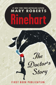 The Doctor's Story by Mary Roberts Rinehart, Rick Rinehart, 9798337201955