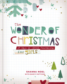 The Wonder of Christmas (25 Days of Advent Journaling for Girls) by Shanna Noel, Zondervan, 9781644544419