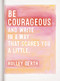 Be Courageous (And Write in a Way That Scares You a Little) by Thomas Nelson, 9781644546345
