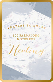100 Pass-Along Notes for Healing (Prayers to Share (Shareable Messages of Encouragement with a Prayer, Scripture, and Inspirational Quote)) by DaySpring, 9781644548417