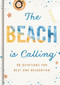 The Beach is Calling (90 Devotions for Rest and Relaxation (A 90-Day Devotional to Find Peace and Calm) - The Perfect Vacation and Summer Beach Read) by DaySpring, 9781644549858