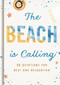 The Beach is Calling (90 Devotions for Rest and Relaxation (A 90-Day Devotional to Find Peace and Calm) - The Perfect Vacation and Summer Beach Read) by DaySpring, 9781644549858