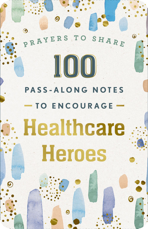 100 Pass-Along Notes to Encourage Healthcare Heroes by DaySpring, 9781648703089