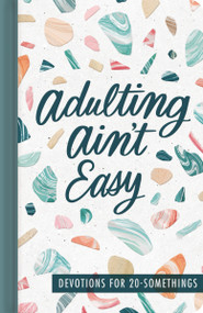 Adulting Ain't Easy (Devotions for 20 Somethings (A 72-Day Devotional for Young Adults)) by DaySpring, 9781648703263