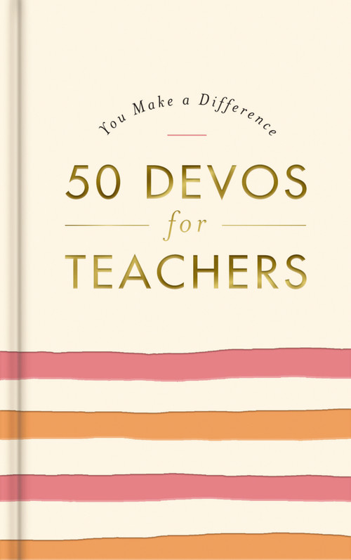 50 Devos for Teachers (A 50-Day Devotional - The Perfect Appreciation Gift or Encouraging Present for the Teacher or Educator in Your Life) by DaySpring, 9781648703270