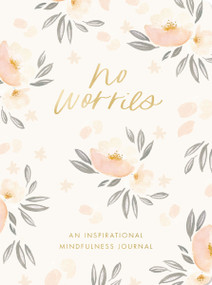 No Worries (An Inspirational Mindfulness Journal - The Perfect Mother's Day Gift for Christian Moms) by DaySpring, 9781648706349